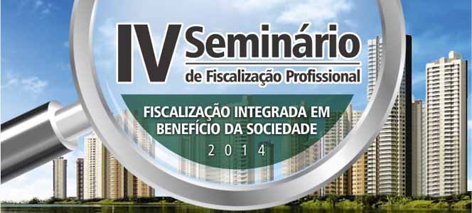 IV Seminário de Fiscalização Profissional acontece em abril IV Seminário de Fiscalização Profissional acontece em abril